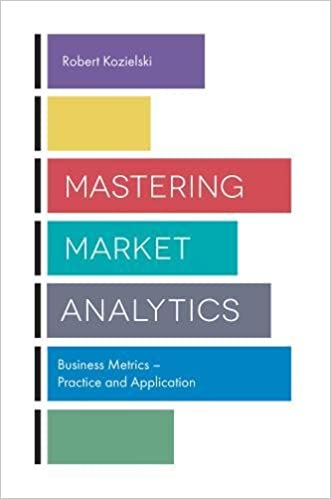 Mastering Market Analytics: Business Metrics – Practice and Application - Orginal Pdf
